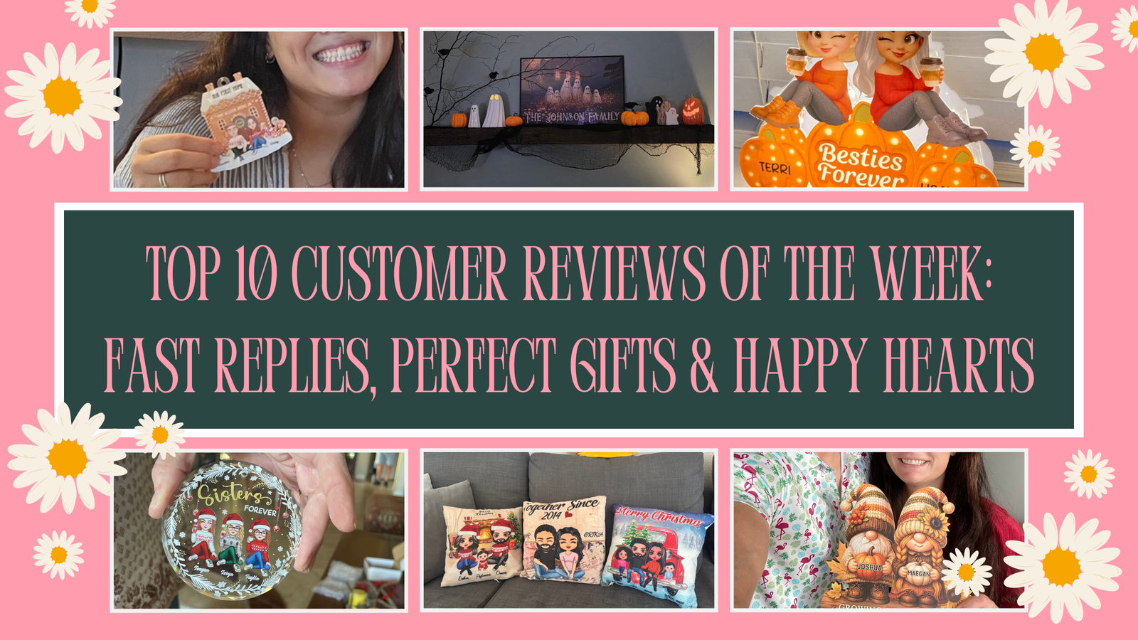 Top 10 Customer Reviews of the Week: Fast Replies, Perfect Gifts & Happy Hearts