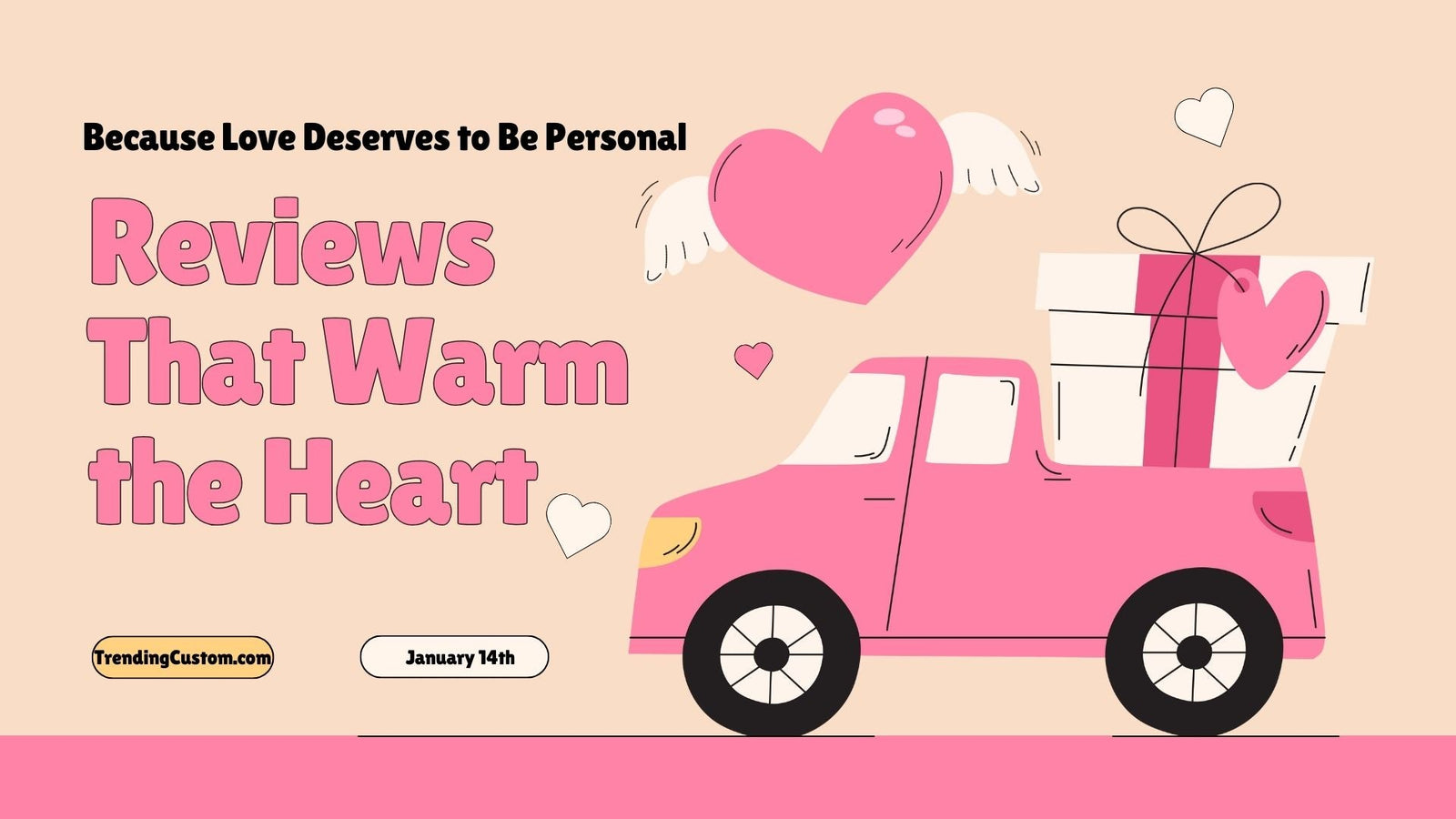Because Love Deserves to Be Personal: Reviews That Warm the Heart- January 14