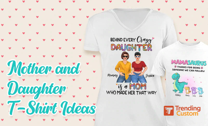 Mother and Daughter T-Shirt Ideas