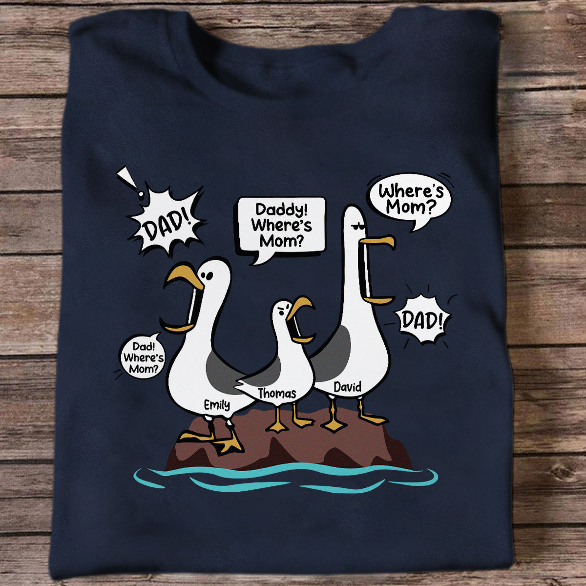 Where's Mom Funny Seagulls Custom Name - Personalized Shirt - Funny Father's Day Gift For Dad, Husband